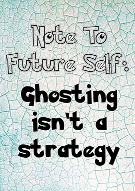 Note to Future Self: Ghosting