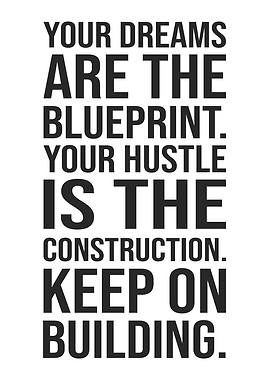 Dreams Are The Blueprint Hustle