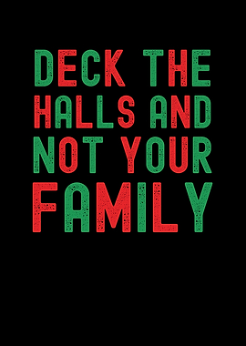 Deck the Halls, Not Your Family