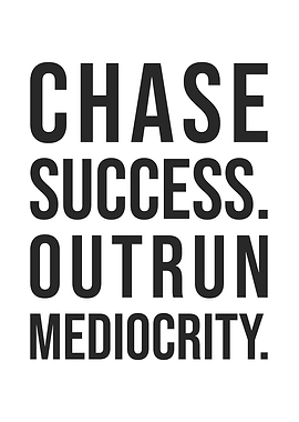 Chase Success, Outrun Mediocrity - Gym, Hustle, Motivational
