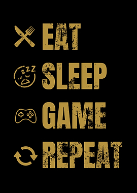 Eat sleep game repeat