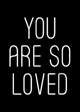 You Are So Loved Print