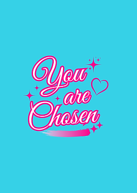 You Are Chosen Quote