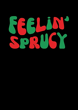 Feelin' Sprucy Text Art