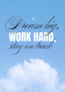 Inspirational Dream Big and Work Hard Motivational Quote on Blue Sky Background