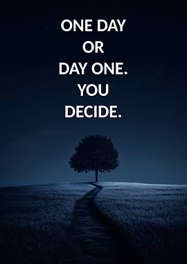 One Day or Day One Inspiration
