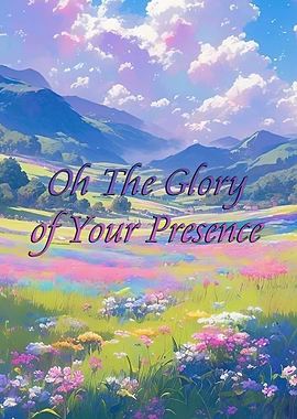 Glory of Your Presence
