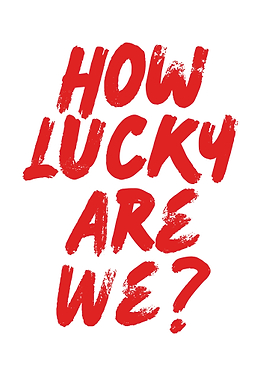 How Lucky Are We? Quote