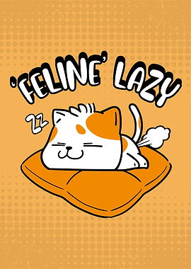 'Feline' Lazy. Funny Cat pun