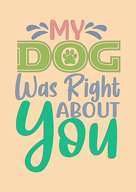 My Dog Was Right About You