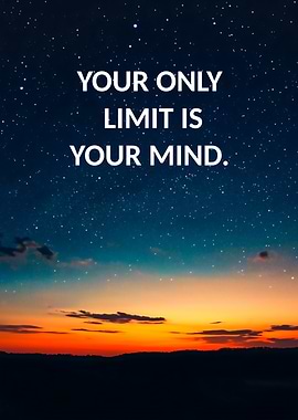 Your Only Limit Is Your Mind
