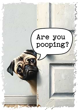 Are You Pooping Pug Dog