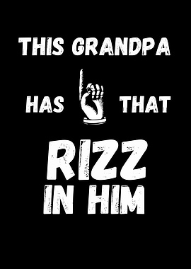 Grandpa's Got That Rizz