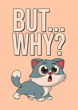 But Why? Funny Cat Illustration