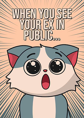Funny Cat Meme, Seeing Your Ex... Oh No!