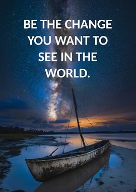 Be the change you want to see in the world quote