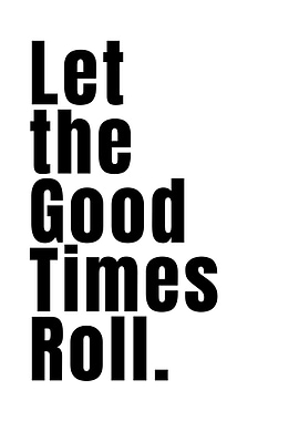 Let the Good Times Roll