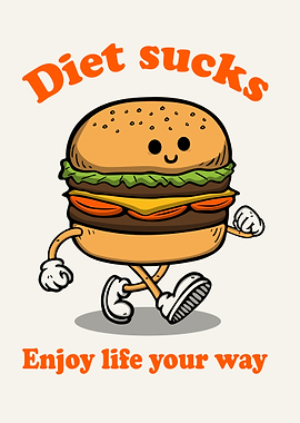 Burger Says Diet Sucks