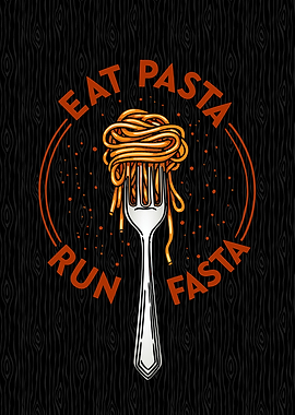 Eat Pasta Run Fasta