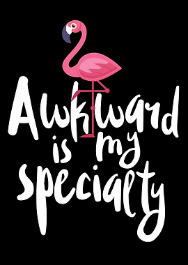 Awkward Flamingo Quote