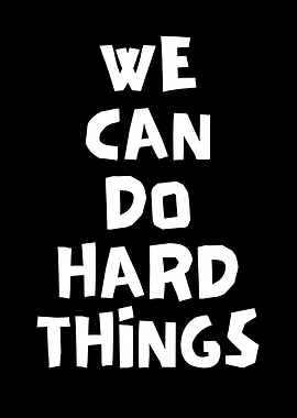 We Can Do Hard Things