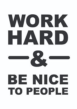 Work Hard & Be Nice