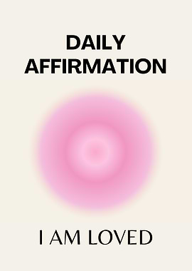 Daily Affirmation Poster, I am Loved, Positive Affirmation, Spiritual, Aura Gradient Art