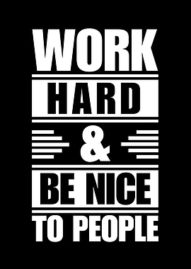 Work Hard Be Nice