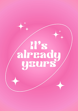 It's Already Yours Quote, Manifestation, Law of Attraction