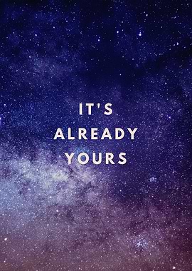 It's Already Yours Quote Poster