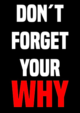 Don't Forget Your Why