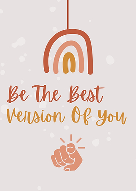 Be The Best Version Of You