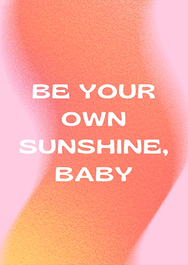 Be Your Own Sunshine Quote, Inspirational, Preppy