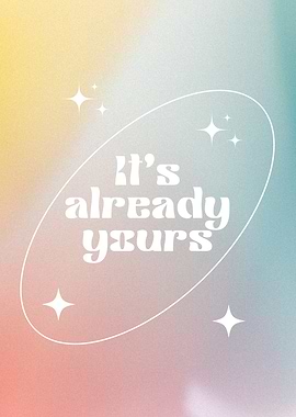 It's Already Yours Quote