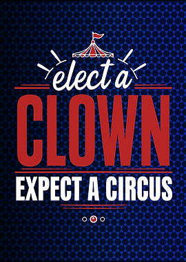 Elect a Clown, Expect a Circus – Bold Political Satire