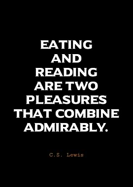 C.S. Lewis Quote - Eating & Reading