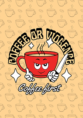 Coffee or Violence
