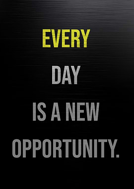 Every Day is a New Opportunity