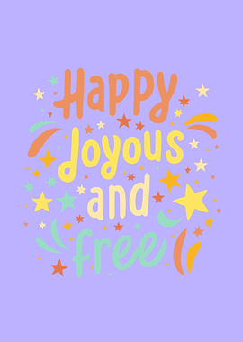 Happy Joyous and Free, Motivational, Inspirational, Preppy