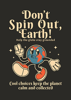 Don't Spin Out, Earth!