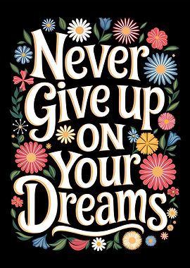 Never Give Up On Your Dreams