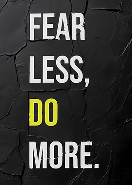 Fear Less, Do More