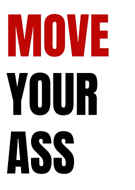Move Your Ass Motivational Poster | No-Excuses Motivational Poster