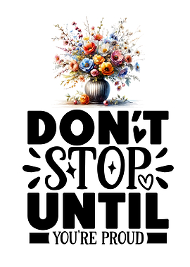 Don't Stop Until You're Proud