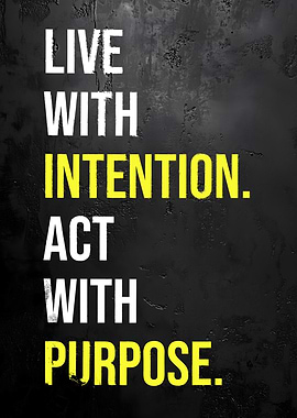 Live with Intention, Act with Purpose