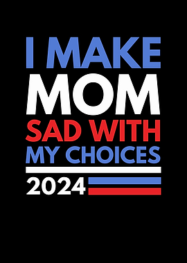 Mom Sad With My Choices 2024
