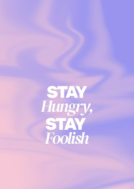 Stay Hungry, Stay Foolish