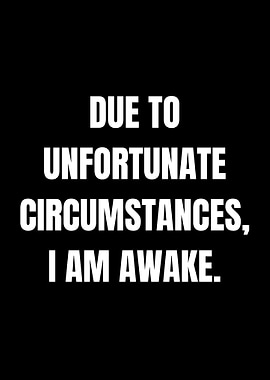 Due to Unfortunate Circumstances