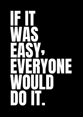 If It Was Easy