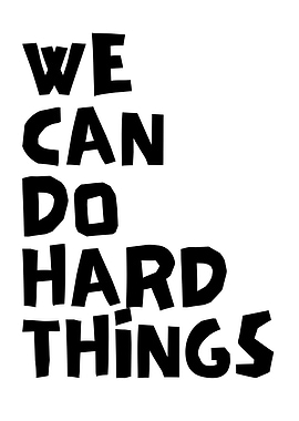 We Can Do Hard Things